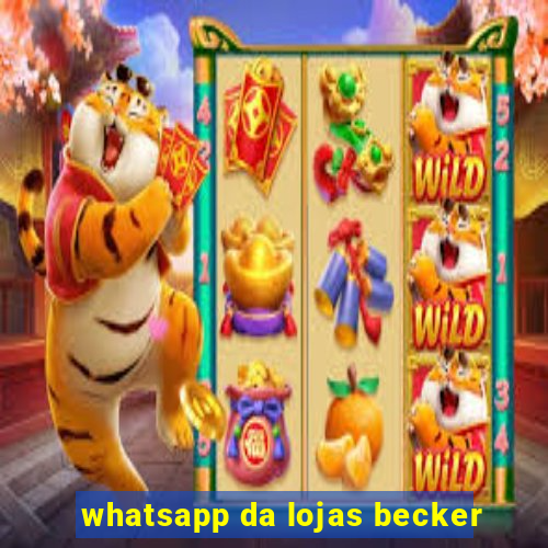 whatsapp da lojas becker